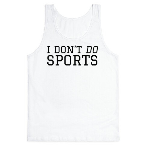 I Don't Do Sports Tank Top