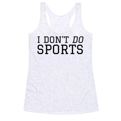 I Don't Do Sports Racerback Tank Top