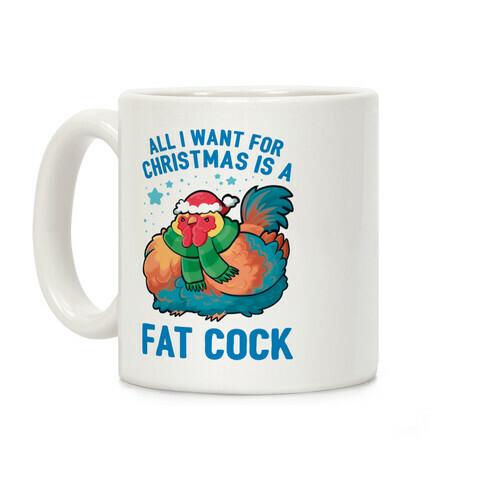 All I Want For Christmas Is A Fat Cock Coffee Mug