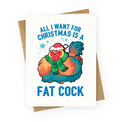 All I Want For Christmas Is A Fat Cock Greeting Card