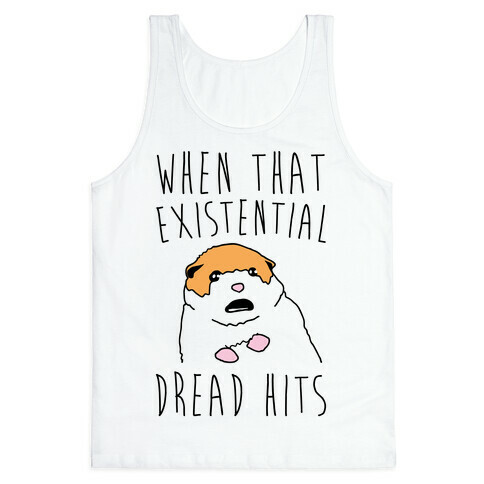When That Existential Dread Hits Hamster Tank Top