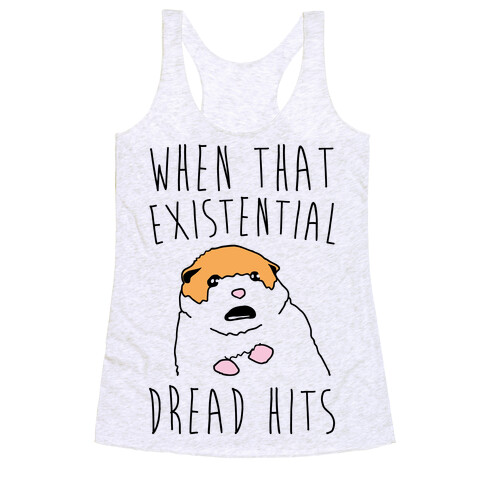 When That Existential Dread Hits Hamster Racerback Tank Top