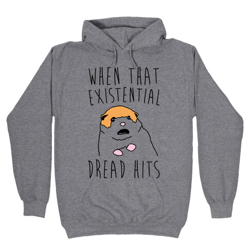 When That Existential Dread Hits Hamster Hooded Sweatshirt