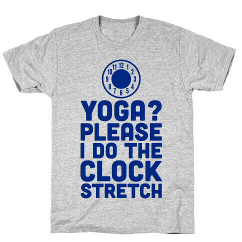 I Do The Clock Stretch T-Shirt