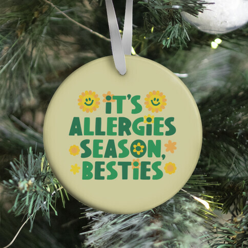 It's Allergies Season, Besties Ornament