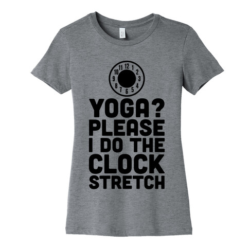 I Do The Clock Stretch Womens T-Shirt