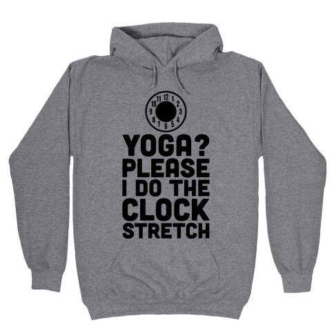 I Do The Clock Stretch Hooded Sweatshirt