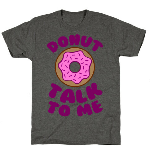 Donut Talk To Me T-Shirt
