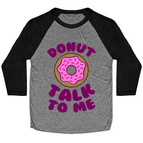 Donut Talk To Me Baseball Tee
