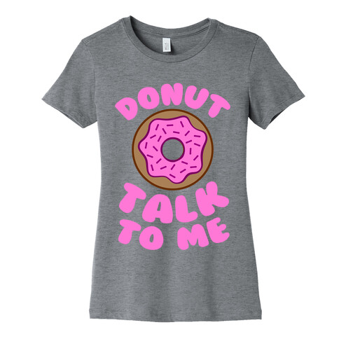 Donut Talk To Me Womens T-Shirt