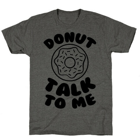 Donut Talk To Me T-Shirt