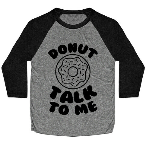 Donut Talk To Me Baseball Tee