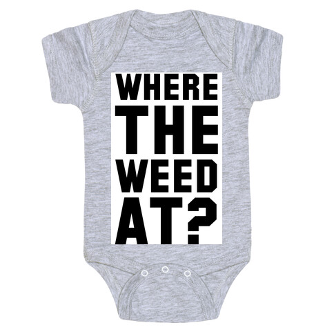 Where the Weed At? Baby One-Piece