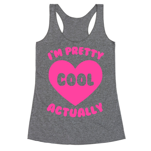 I'm Pretty Cool, Actually Racerback Tank Top