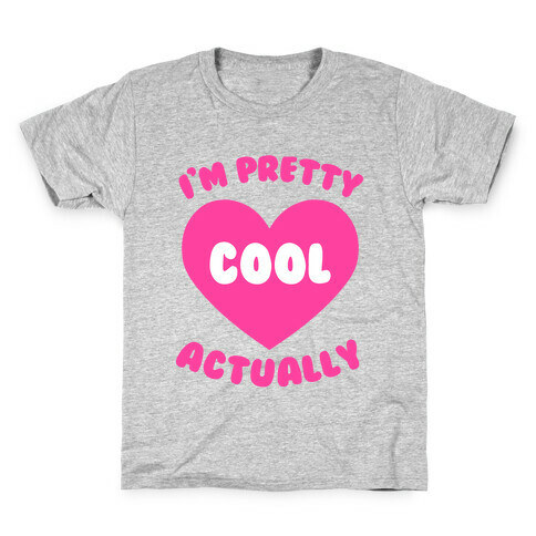 I'm Pretty Cool, Actually Kids T-Shirt