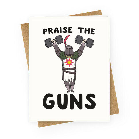 Praise the Guns - Dark Souls Greeting Card