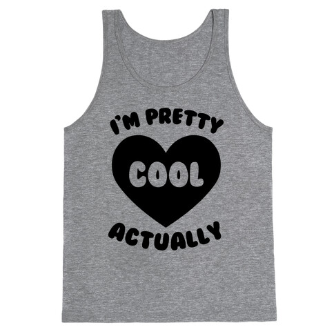 I'm Pretty Cool, Actually Tank Top