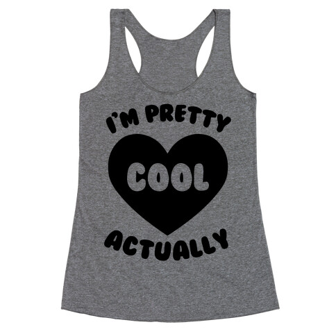 I'm Pretty Cool, Actually Racerback Tank Top