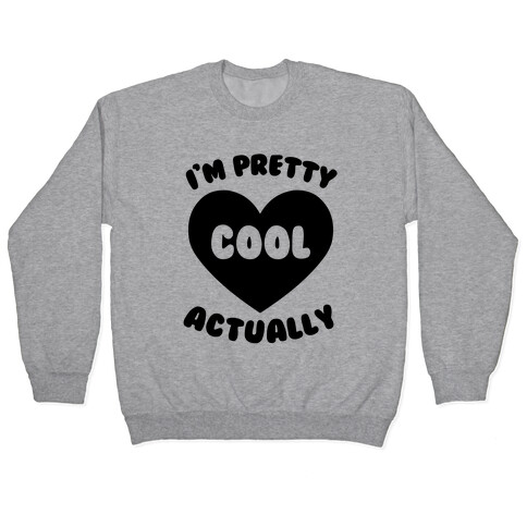 I'm Pretty Cool, Actually Pullover