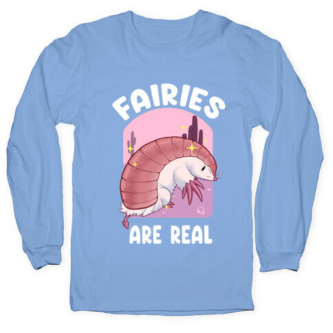 Fairies Are Real Long Sleeve T-Shirt