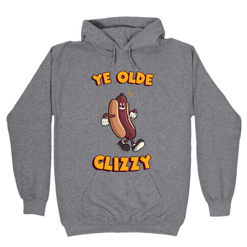 Ye Olde Glizzy Hooded Sweatshirt