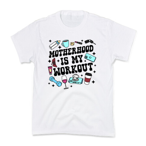 Motherhood is My Workout Kids T-Shirt