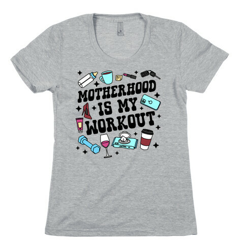Motherhood is My Workout Womens T-Shirt