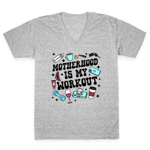 Motherhood is My Workout V-Neck Tee Shirt