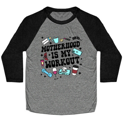 Motherhood is My Workout Baseball Tee