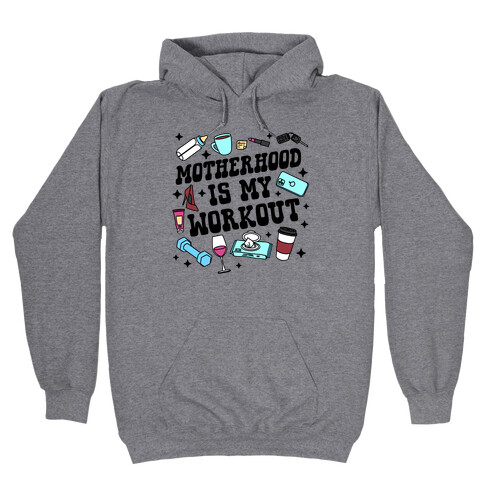 Motherhood is My Workout Hooded Sweatshirt