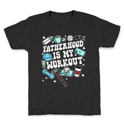 Fatherhood is My Workout Kids T-Shirt