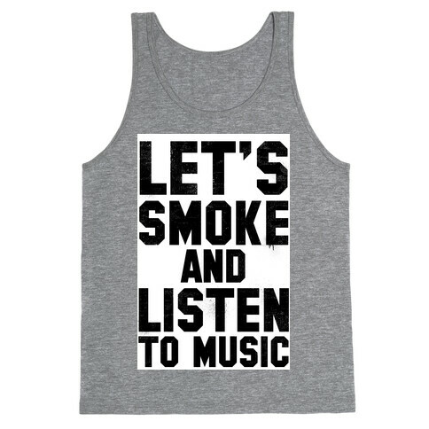 Let's Smoke and Listen to Music Tank Top
