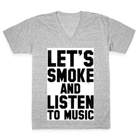 Let's Smoke and Listen to Music V-Neck Tee Shirt