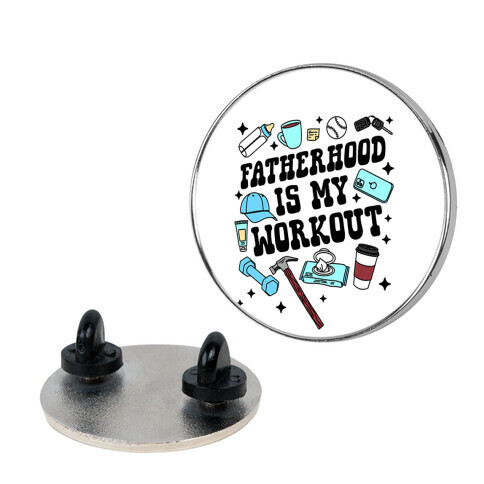 Fatherhood is My Workout Pin