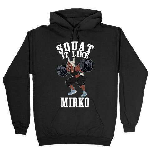 Squat It Like Mirko Hooded Sweatshirt