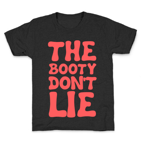 The Booty Don't Lie  Kids T-Shirt