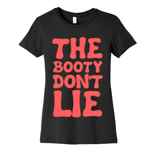 The Booty Don't Lie  Womens T-Shirt