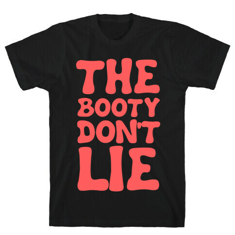The Booty Don't Lie  T-Shirt
