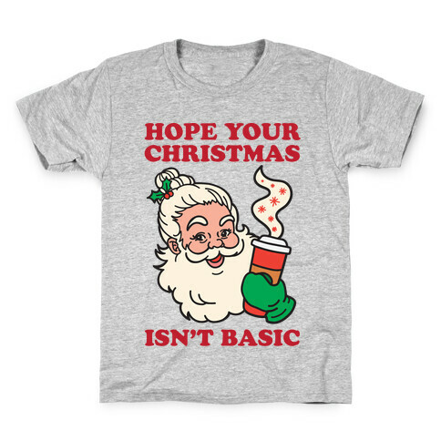 Hope Your Christmas Isn't Basic Kids T-Shirt