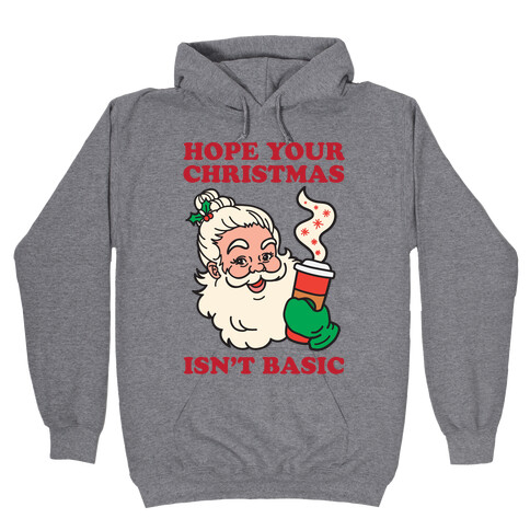 Hope Your Christmas Isn't Basic Hooded Sweatshirt