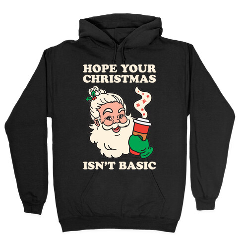 Hope Your Christmas Isn't Basic Hooded Sweatshirt