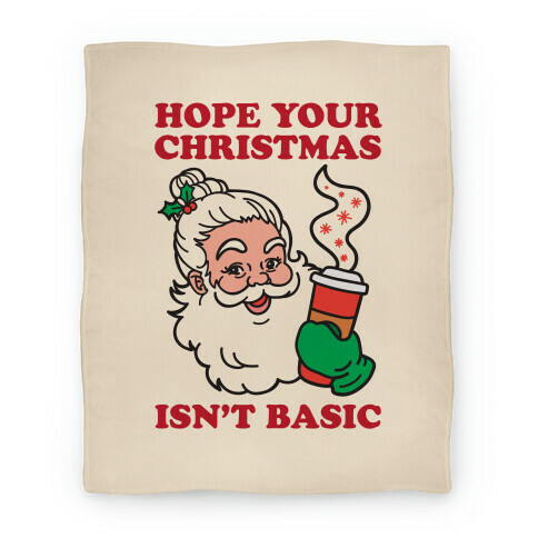 Hope Your Christmas Isn't Basic Blanket