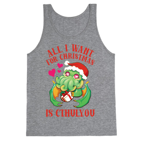 All I Want For Christmas Is Cthulyou Tank Top