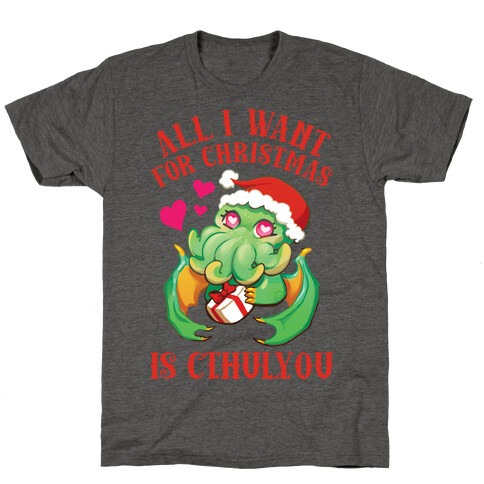 All I Want For Christmas Is Cthulyou T-Shirt