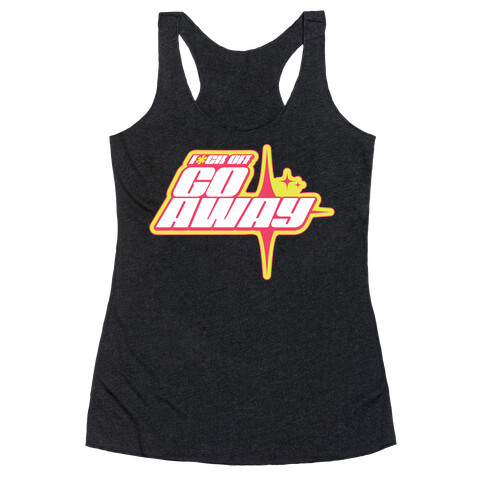 Go Away! Racerback Tank Top