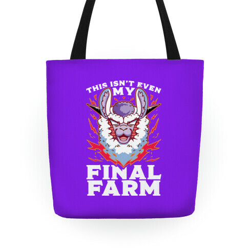 This Isn't Even My Final Farm Tote