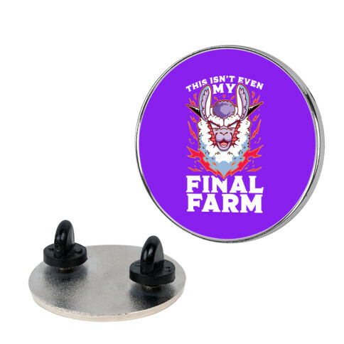 This Isn't Even My Final Farm Pin