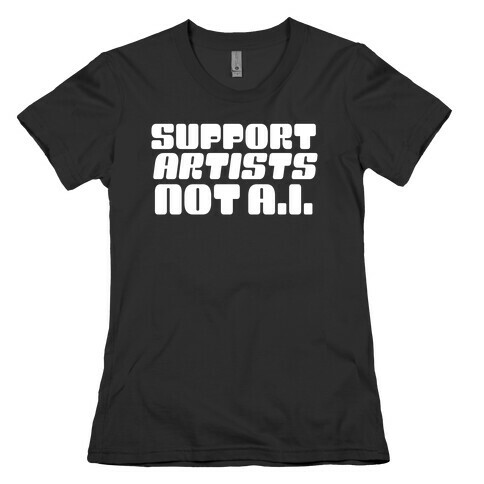 Support Artists Not A.I. Womens T-Shirt