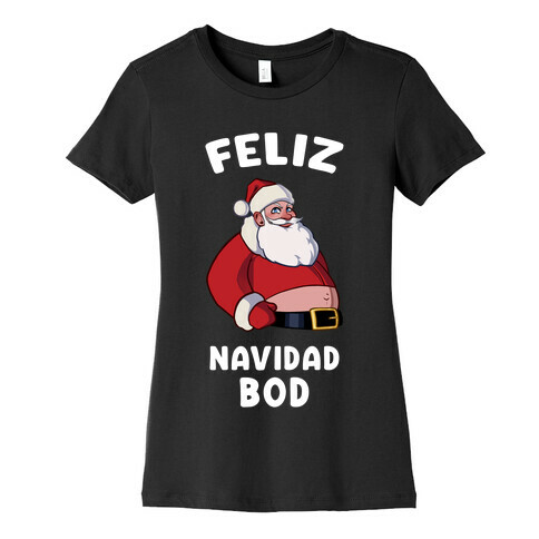 Feliz Navidad Bod Womens T-Shirt