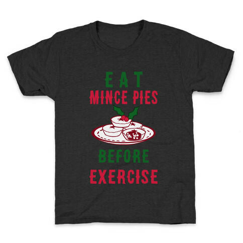 Eat Mince Pies Before Exercise  Kids T-Shirt